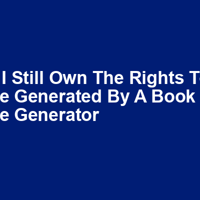 Do I still own the rights to a title generated by a book title generator img